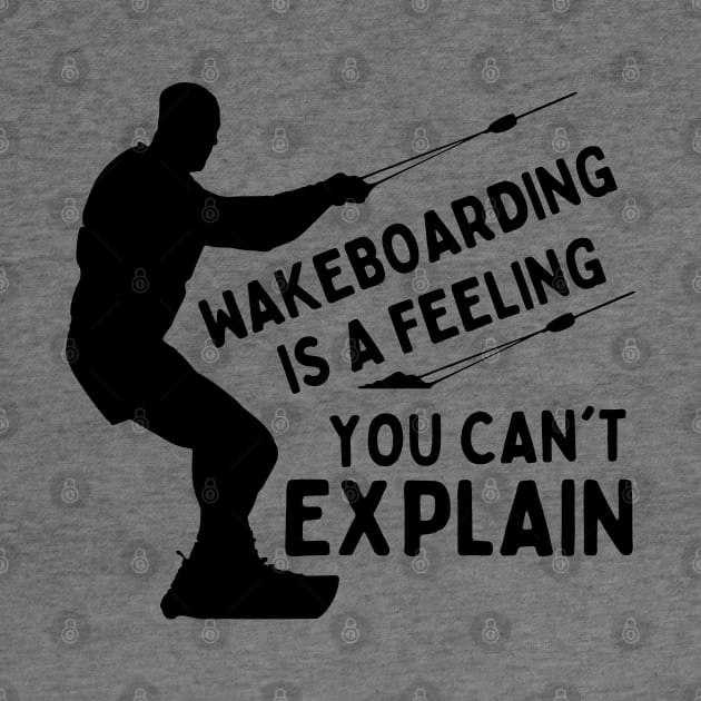 Wakeboarding Is A Feeling You Can't Explain Funny Wakeboarding Adventure by Mochabonk